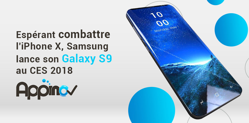 /Samsung Galaxy S9, Galaxy S9 + ; le concurrent de l’iPhone X sera exhibé au CES 2018:
